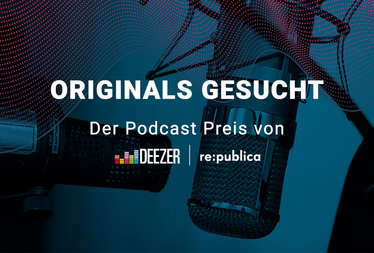 Originals gesucht - Der Podcast Preis von Deezer und re:publica